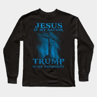 Jesus Is My Savior Trump Is My President American Flag Long Sleeve T-Shirt